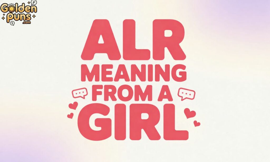 ALR Meaning From a Girl