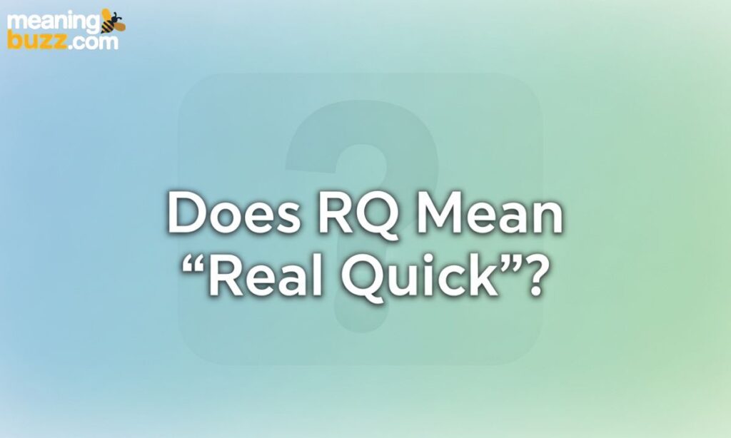 Does RQ Mean “Real Quick”