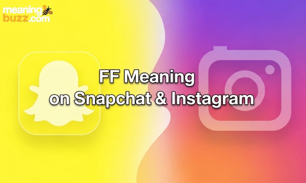 FF Meaning on Snapchat & Instagram