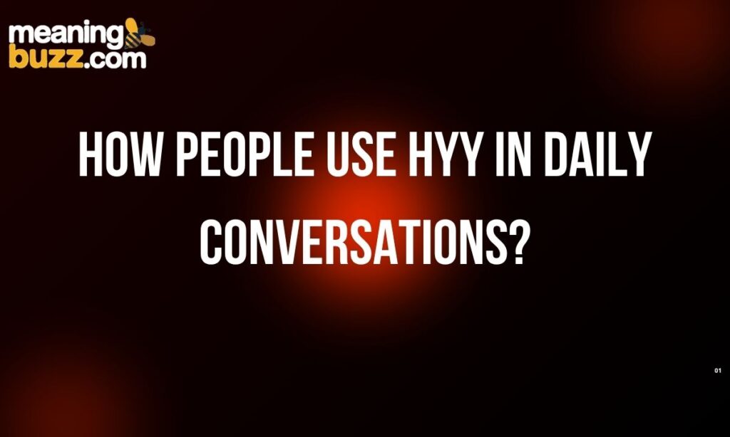 How People Use HYY in Daily Conversations