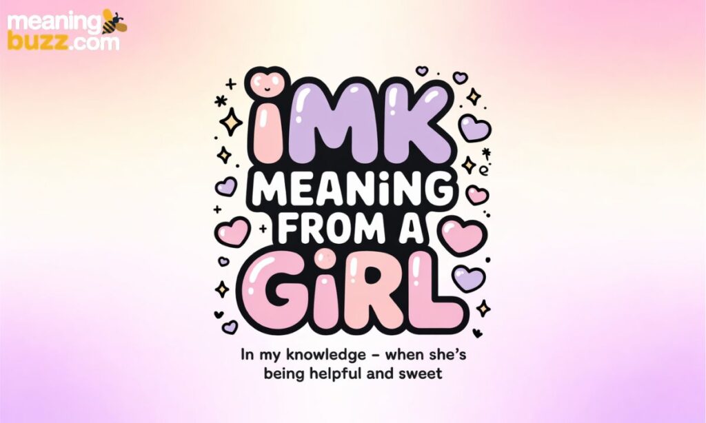 IMK Meaning from a Girl