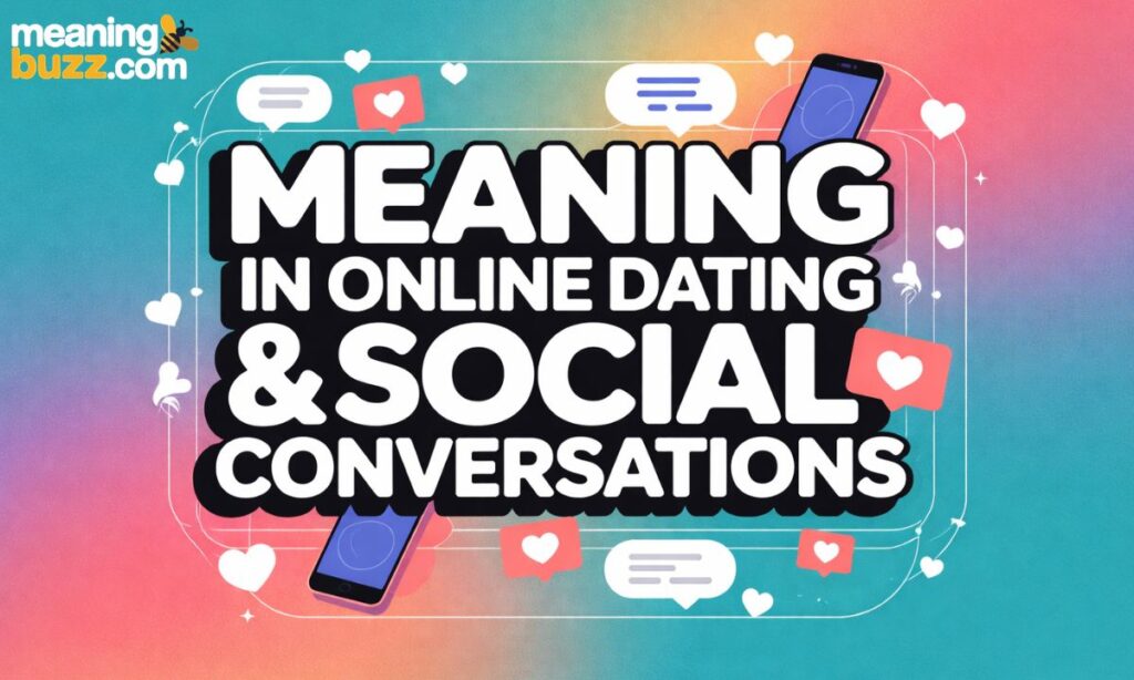 Meaning in Online Dating & Social Conversations