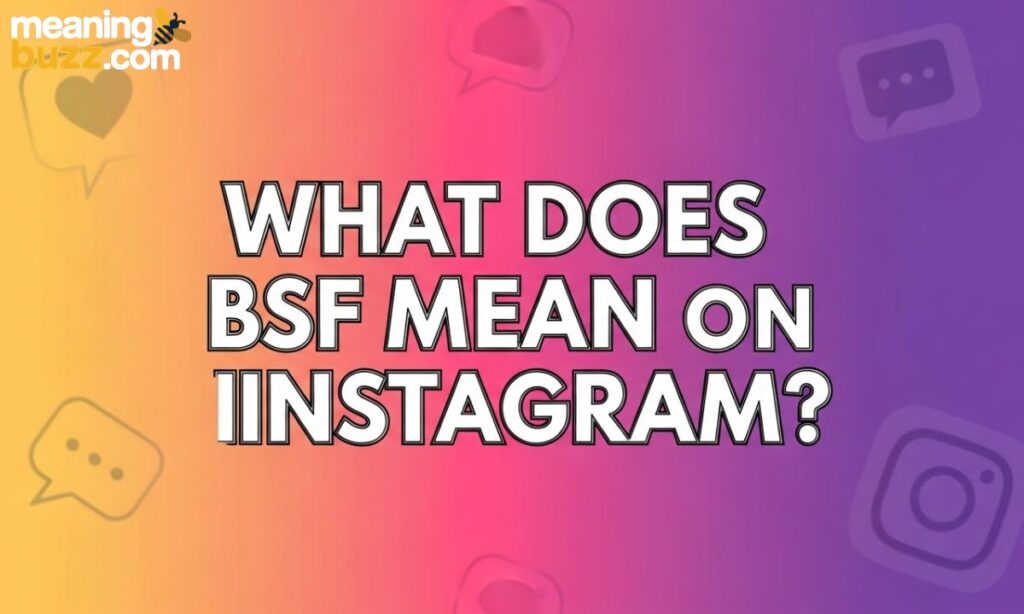 What Does BSF Mean on Instagram