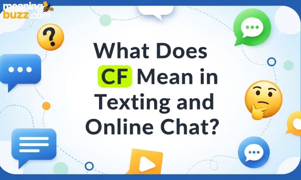 What Does CF Mean in Texting and Online Chat