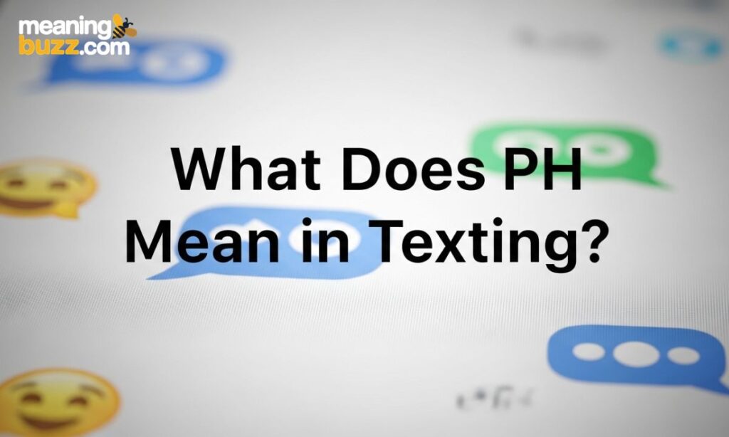 What Does PH Mean in Texting