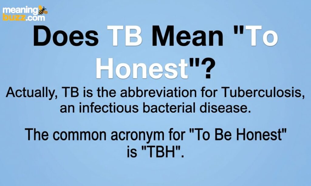 Does TB Mean To Be Honest