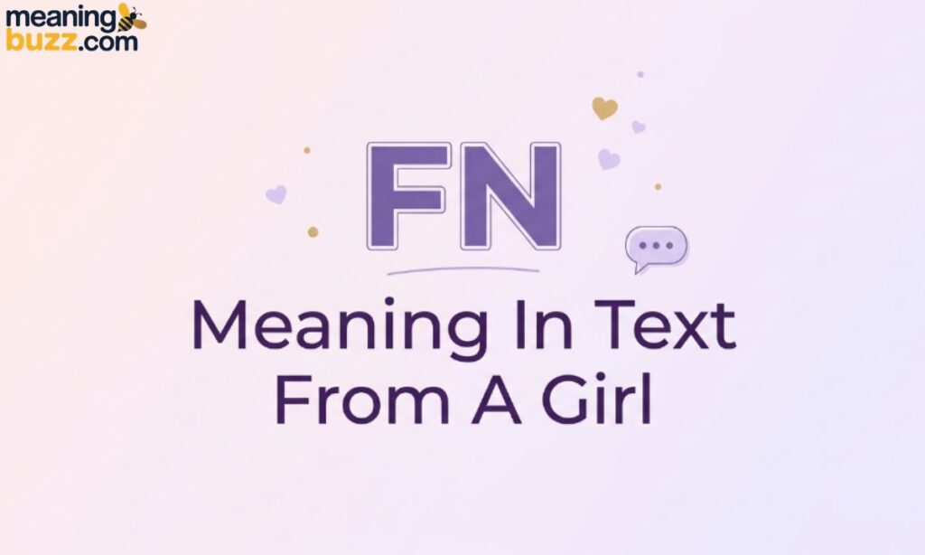 FN Meaning In Text From A Girl