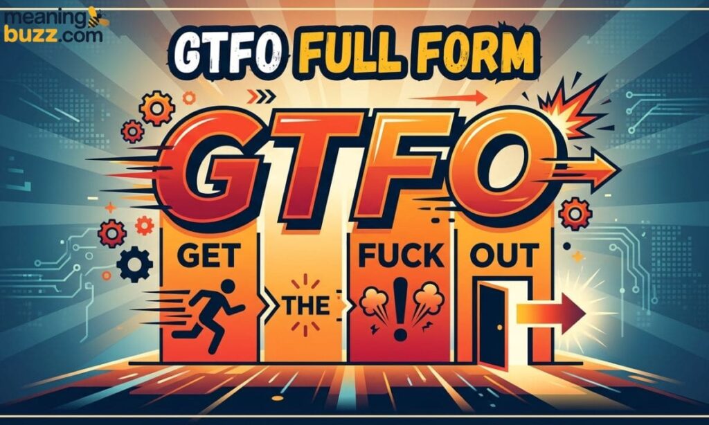 GTFO Full Form