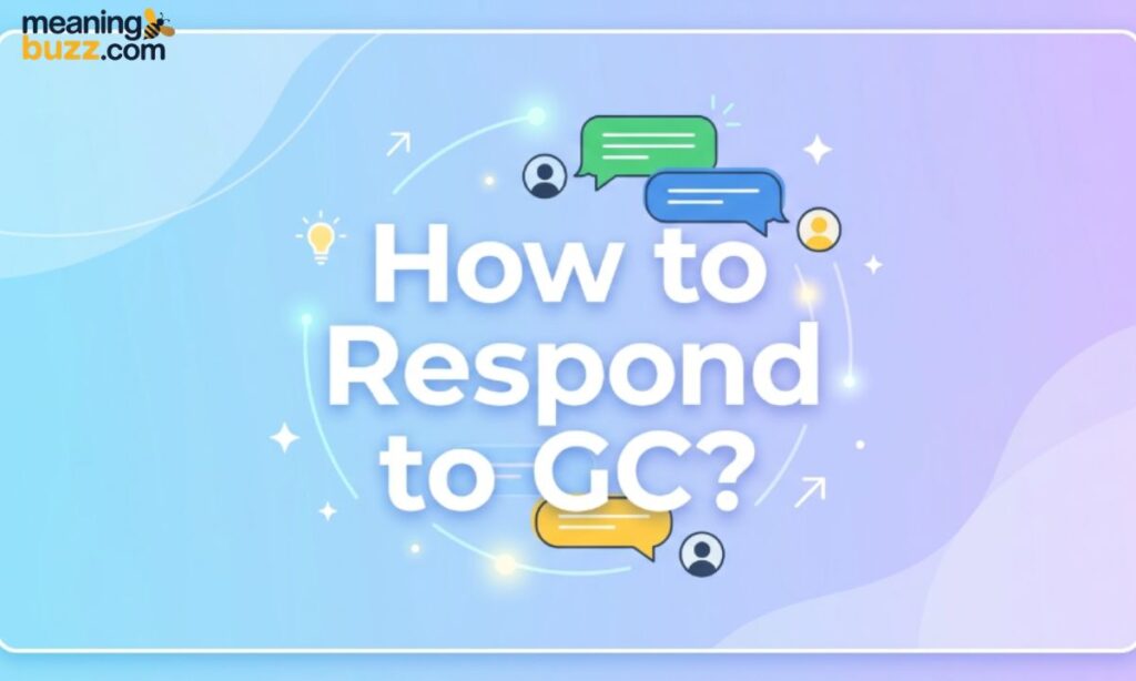 How To Respond TO GC