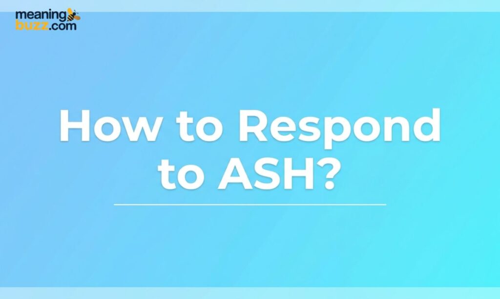 How To Respond To ASH