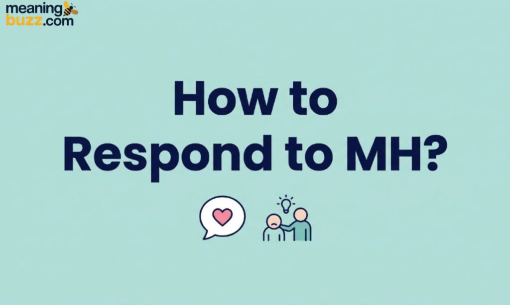 How To Respond To MH