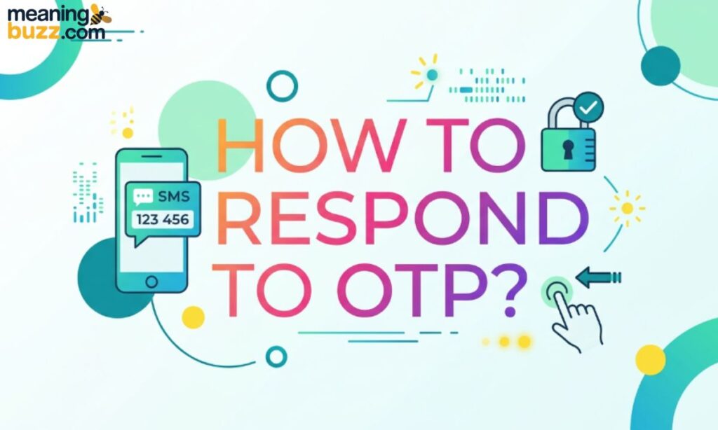 How To Respond To OTP