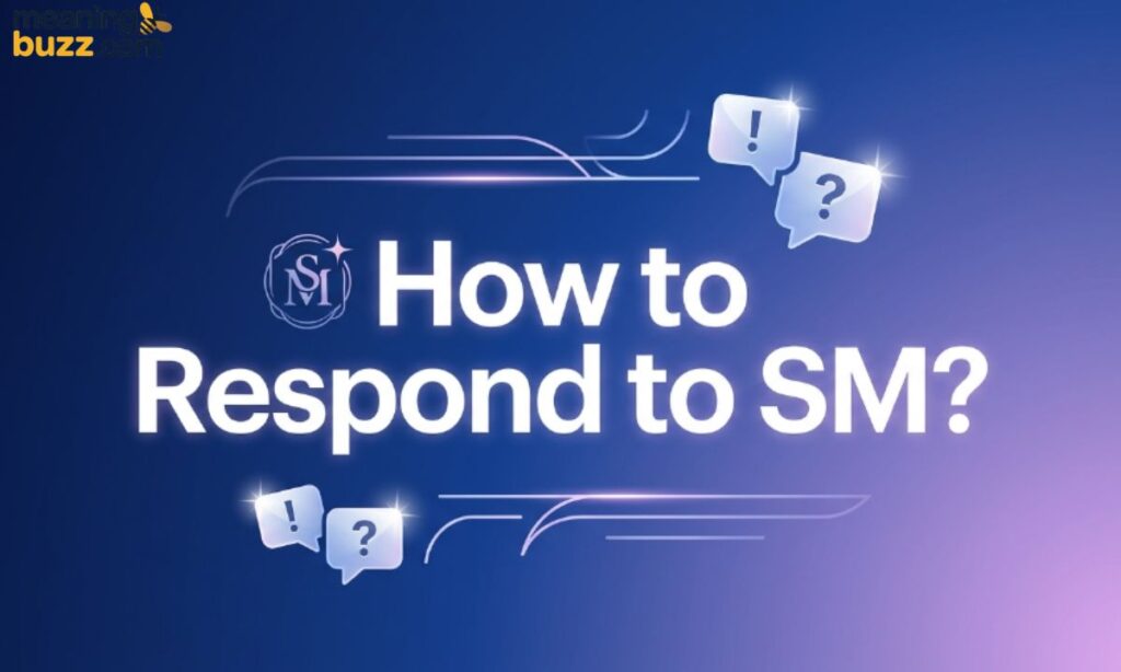 How To Respond To SM?