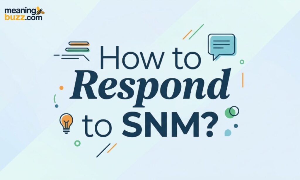 How To Respond To SNM