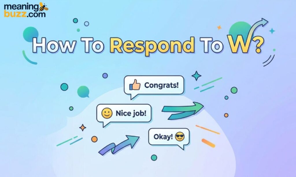 How To Respond To W?