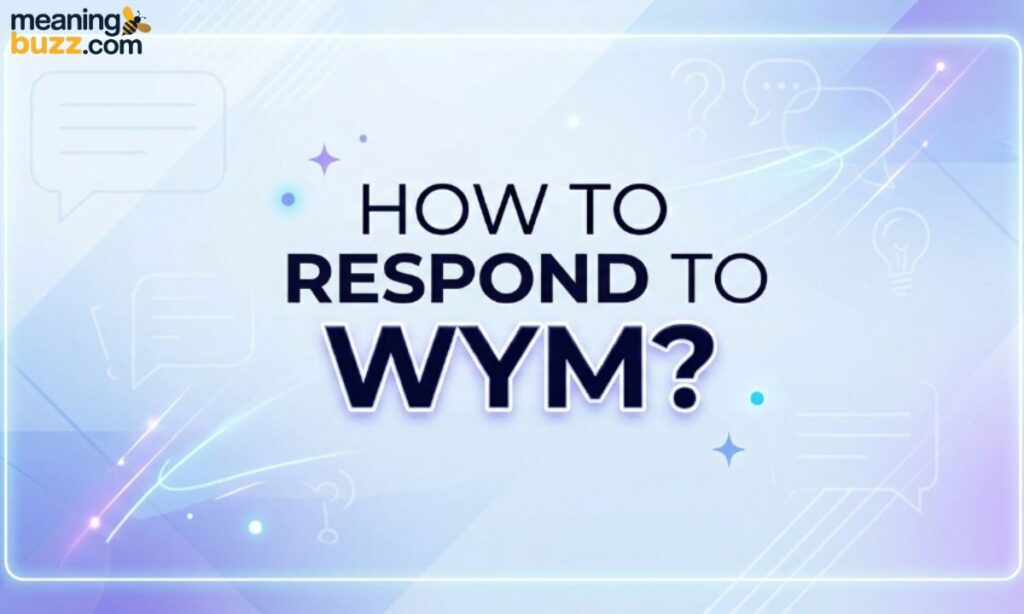 How To Respond To WYM
