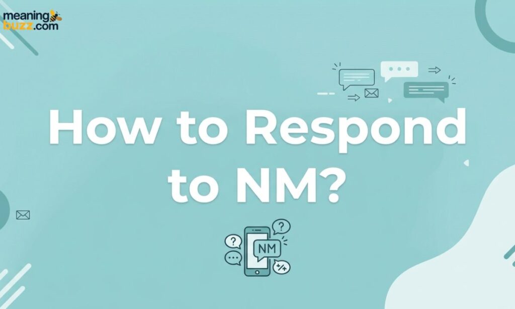 How to Respond to NM