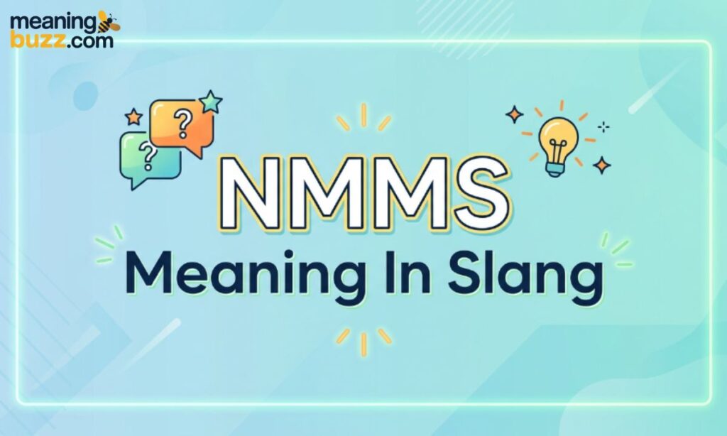 NMMS Meaning In Slang