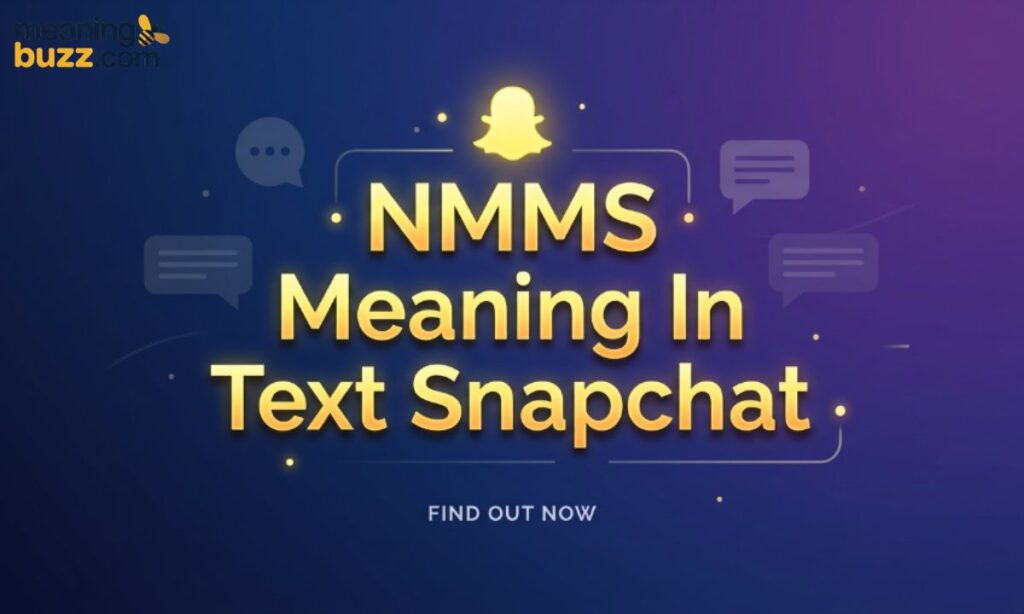 NMMS Meaning In Text Snapchat