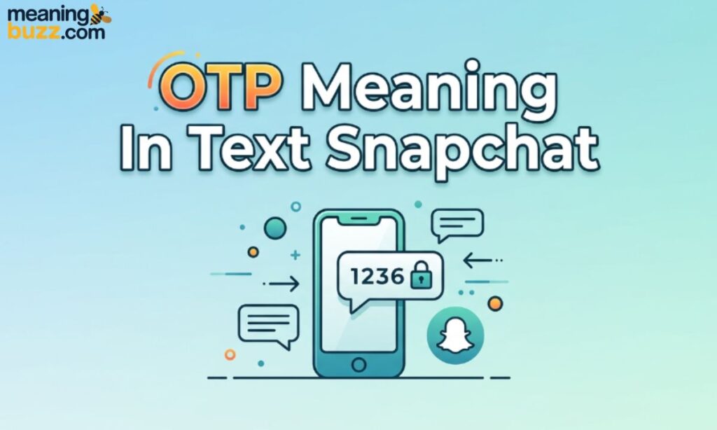 OTP Meaning In Text Snapchat