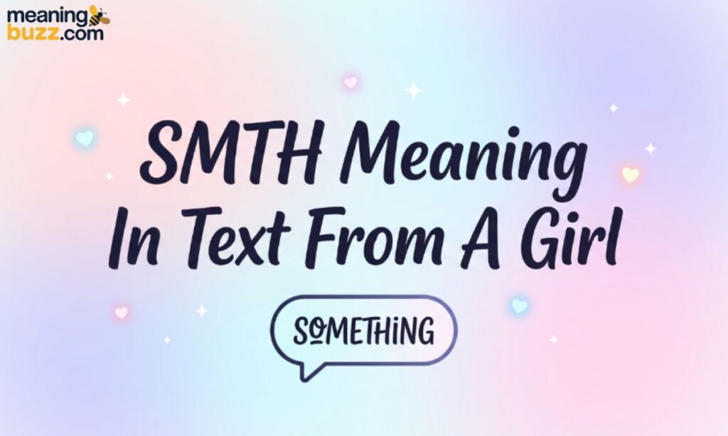 SMTH Meaning In Text From A Girl