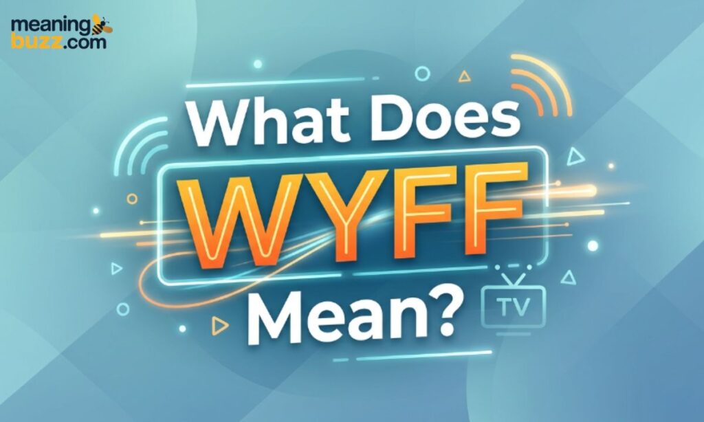 What Does WYFF Mean?
