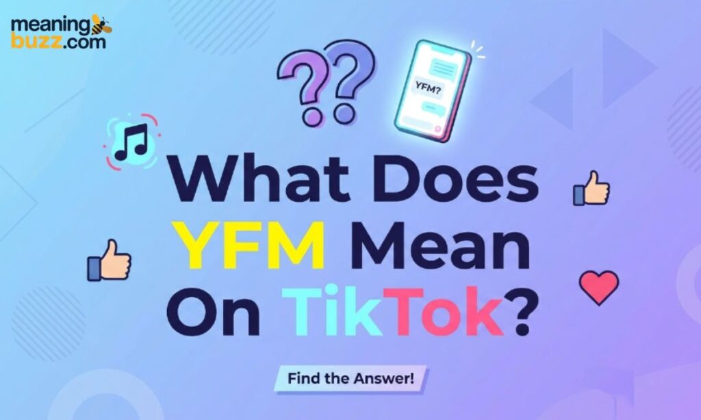 What Does YFM Mean On TikTok?