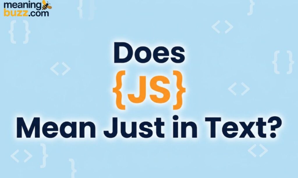 Does JS Meaning Just in Text