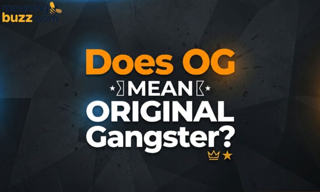 Does OG Mean Original Gangster