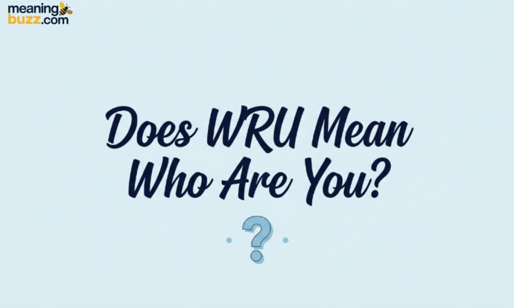 Does WRU Mean Who Are You