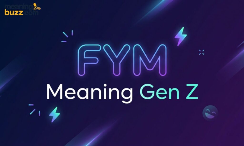 FYM Meaning Gen Z