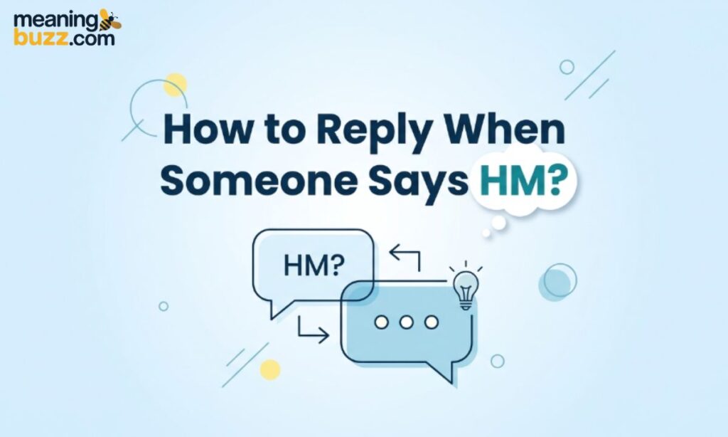 How to Reply When Someone Says HM
