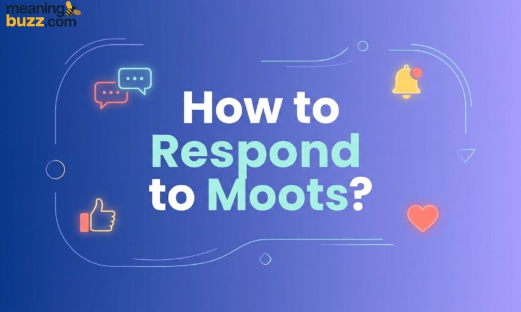 How to Respond to Moots