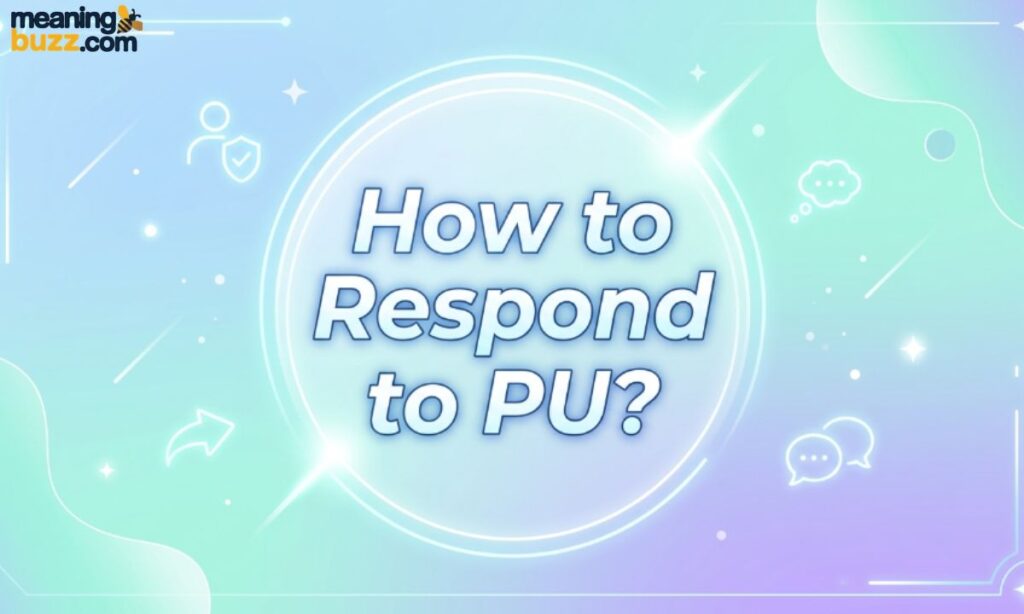 How to Respond to PU