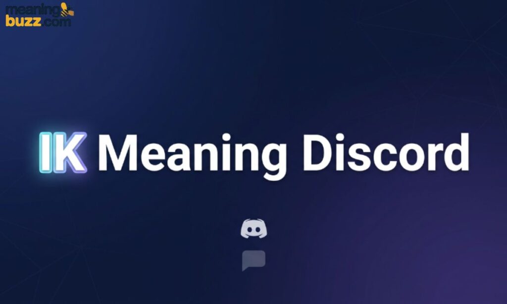 IK Meaning Discord