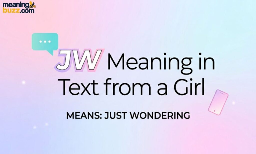 JW Meaning in Text from a Girl