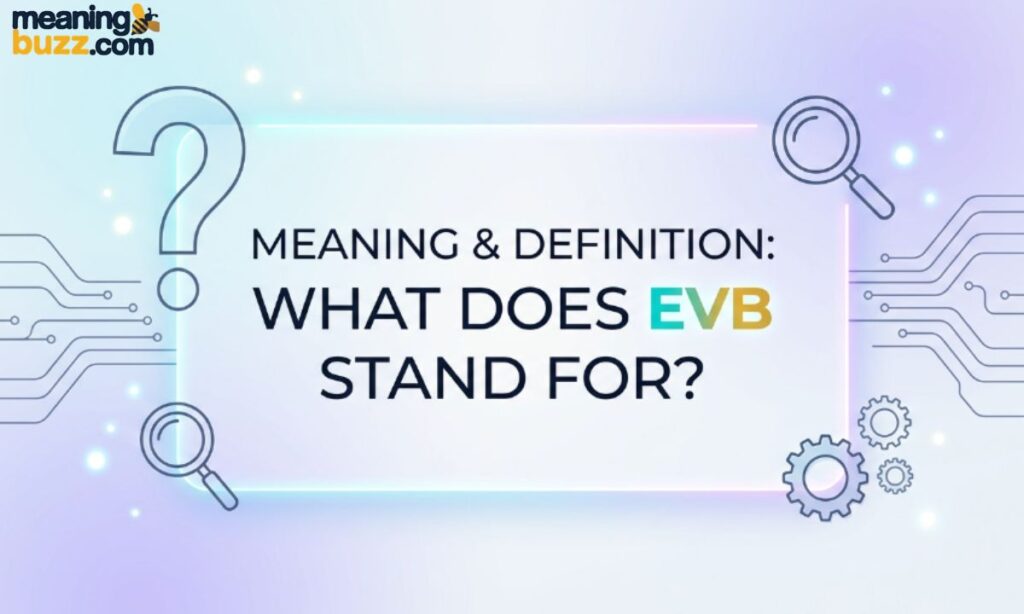 Meaning & Definition What Does EVB Stand For