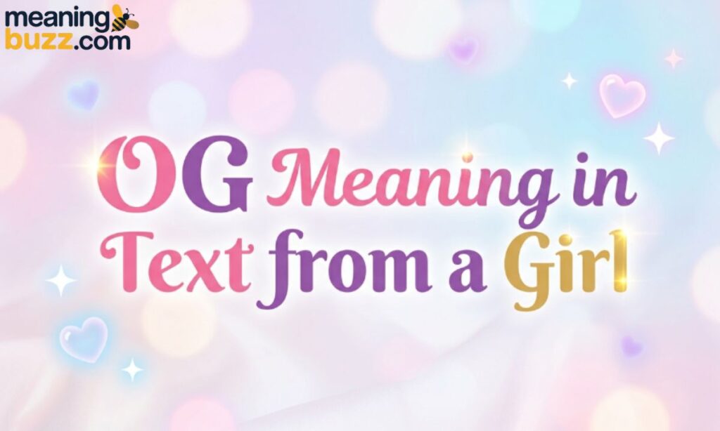 OG Meaning in Text from a Girl