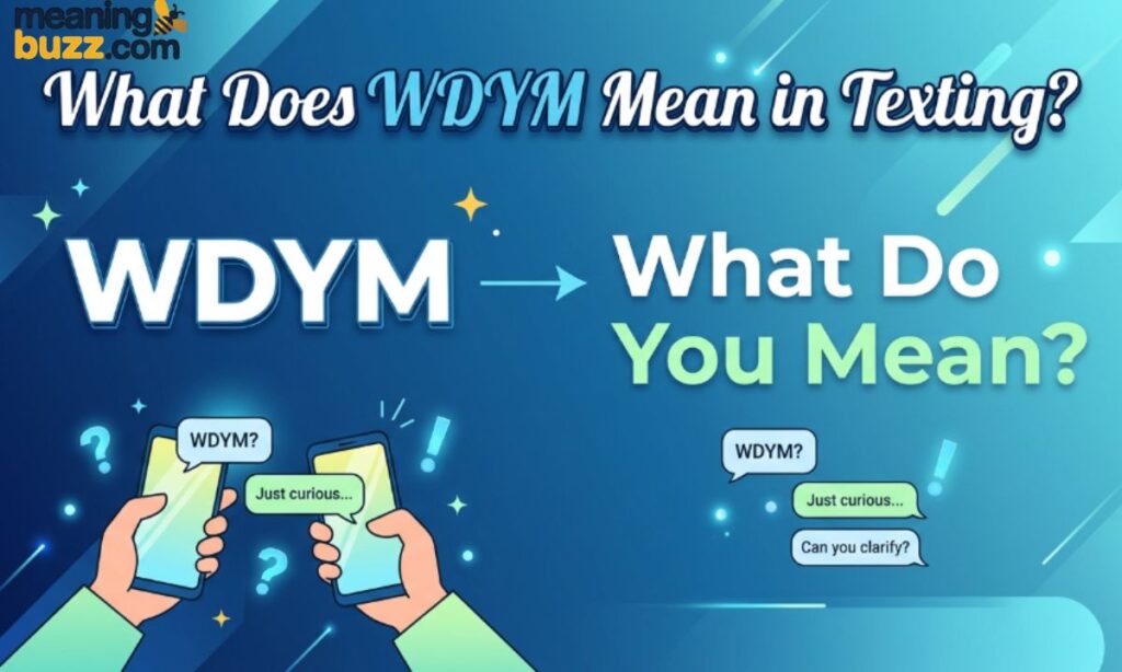 What Does WDYM Mean in Texting