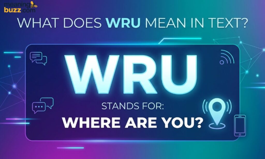 What Does WRU Mean in Text