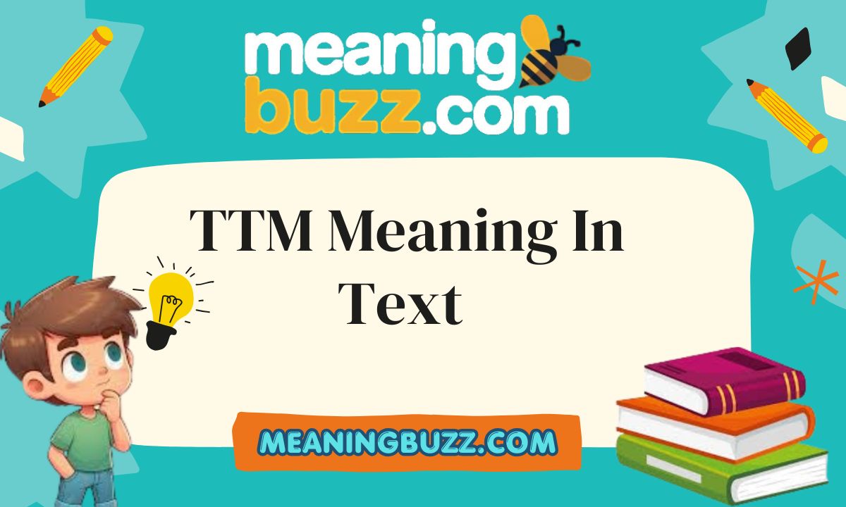 What Does TTM Mean In Text